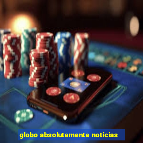 globo absolutamente noticias